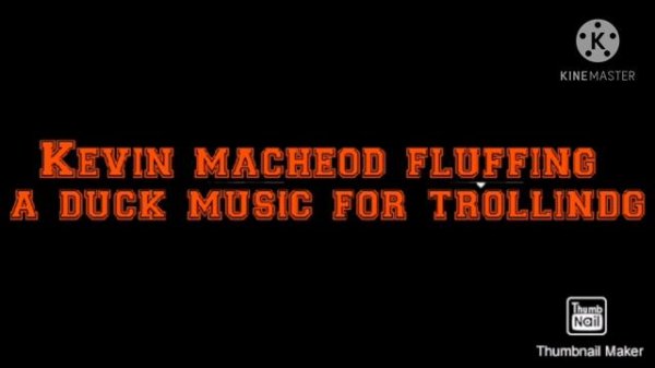 kevin mecleod fluffing duck music for trolling  trolling music