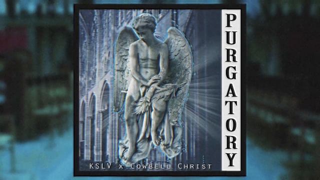 KSLV x Cowbell Christ - Purgatory смотреть онлайн