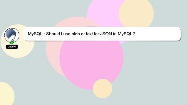 MySQL : Should I use blob or text for JSON in MySQL? смотреть онлайн