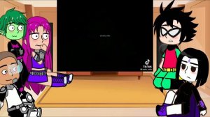 || Teen Titans Go! React To Robin ||Part 2 || GC ||