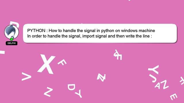 PYTHON : How to handle the signal in python on windows machine смотреть онлайн