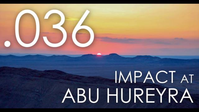 Seven Ages Audio Journal 036: Impact at Abu Hureyra смотреть онлайн