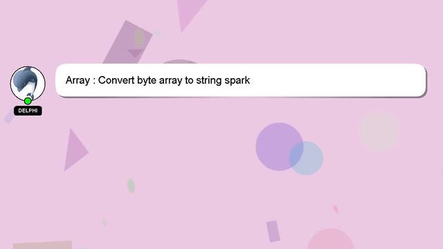 Array : Convert byte array to string spark смотреть онлайн