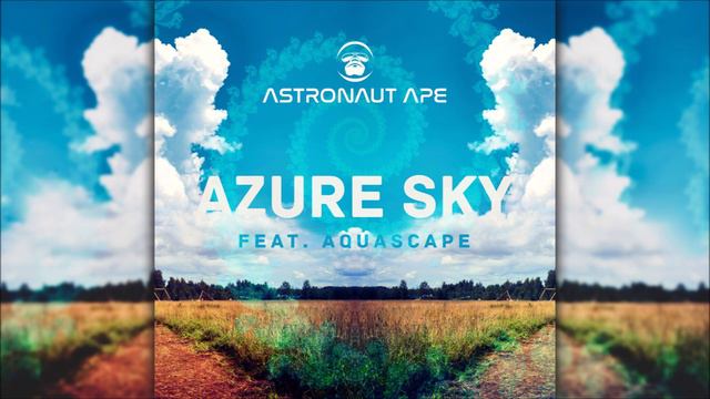 Astronaut Ape - Azure Sky Feat. Aquascape