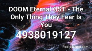 DOOM Eternal OST - The Only Thing They Fear Is You Roblox ID - Roblox Music Code