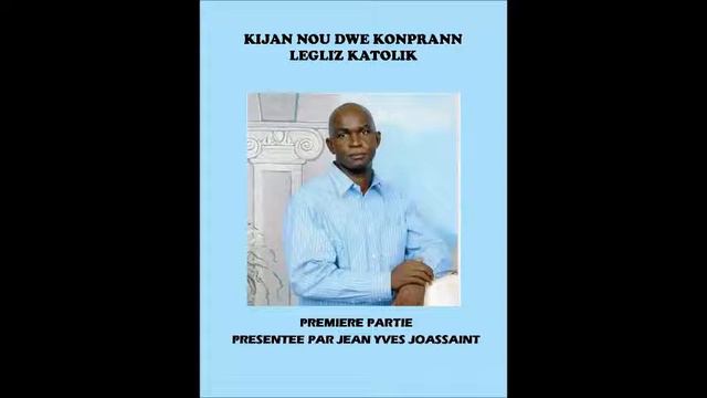 KIJAN NOU DWE KONPRANN LEGLIZ KATOLIK - PART 1 - JEAN YVES JOASSAINT смотреть онлайн