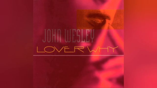 John Wesley-Lover why смотреть онлайн
