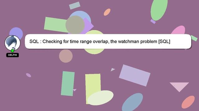 SQL : Checking for time range overlap, the watchman problem [SQL] смотреть онлайн