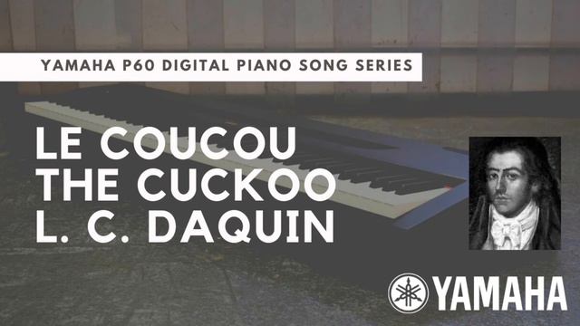Le Coucou | The Cuckoo | L. C. Daquin | Yamaha P60 Digital Piano Song Series смотреть онлайн