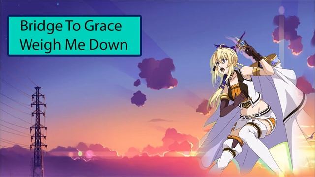 Bridge to grace: Weigh me down {nightcore} смотреть онлайн