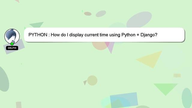 PYTHON : How do I display current time using Python + Django? смотреть онлайн