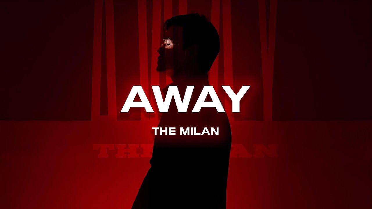 The Milan - Away (Премьера песни, 2024) смотреть онлайн