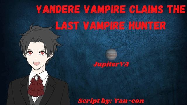 [M4A] Yandere Vampire Claims the Last Hunter [Possessive] [Stalker] [Slight Tsundere] смотреть онлайн