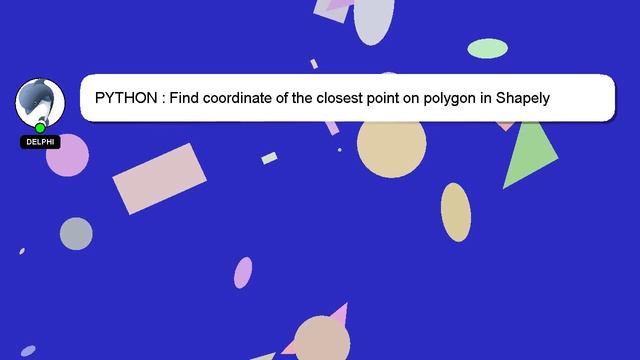 PYTHON : Find coordinate of the closest point on polygon in Shapely смотреть онлайн