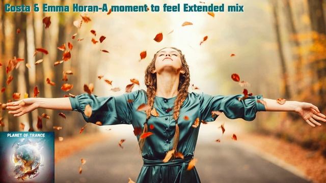 Costa & Emma Horan-A moment to feel Extended mix смотреть онлайн
