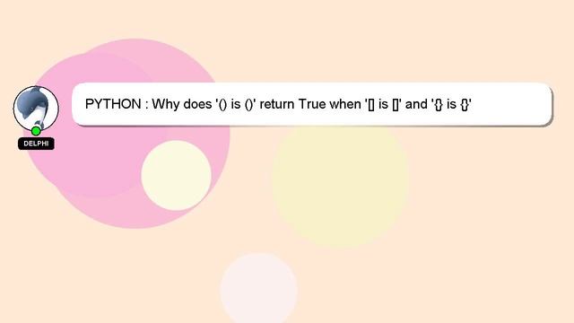 PYTHON : Why does '() is ()' return True when '[] is []' and '{} is {}' return False? смотреть онлайн