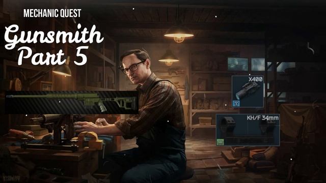 Mechanic - Gunsmith Part 5 | 12.0 | Escape From Tarkov Task Guide смотреть онлайн