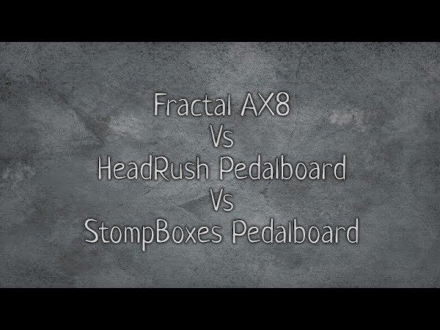 Процессоры VS Педалборд (Fractal AX8, Eleven HeadRush, Pedalboard Custom With AMT PANGAEA)