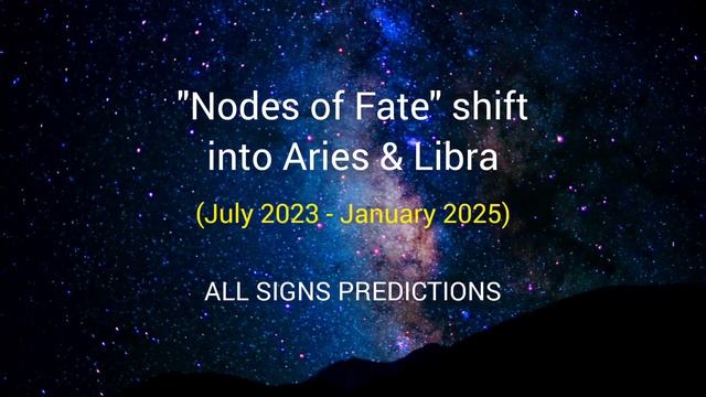 KARMIC LESSON SHIFT: "Nodes of Fate" Move Into Aries & Libra (All Signs) Jul 2023 - Jan 2025 смотреть онлайн