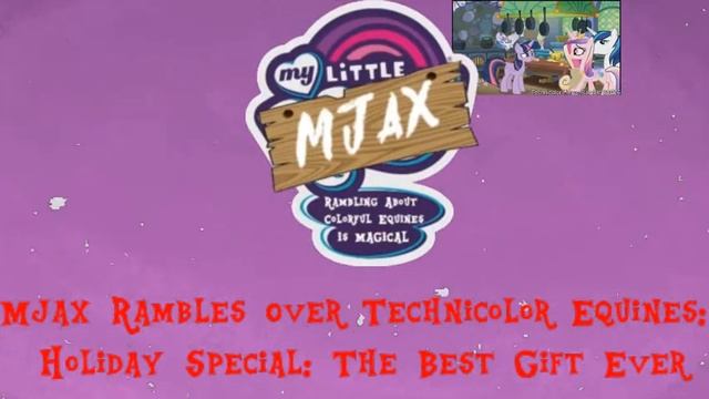 Mjax Rambles About Technicolor Equines | THE PERFECT GIFT [Commentary] (2/2)