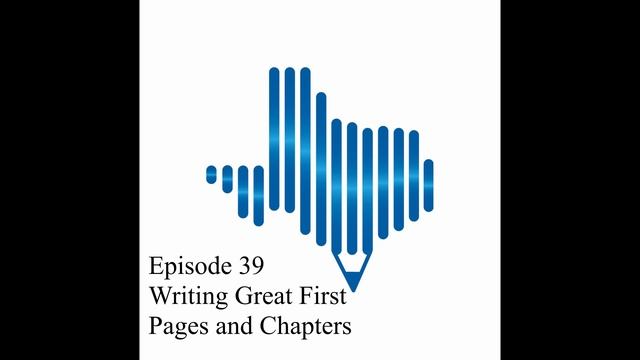 Writing Great First Pages and Chapters - Writers' League of Texas Podcast - Episode 39 смотреть онлайн