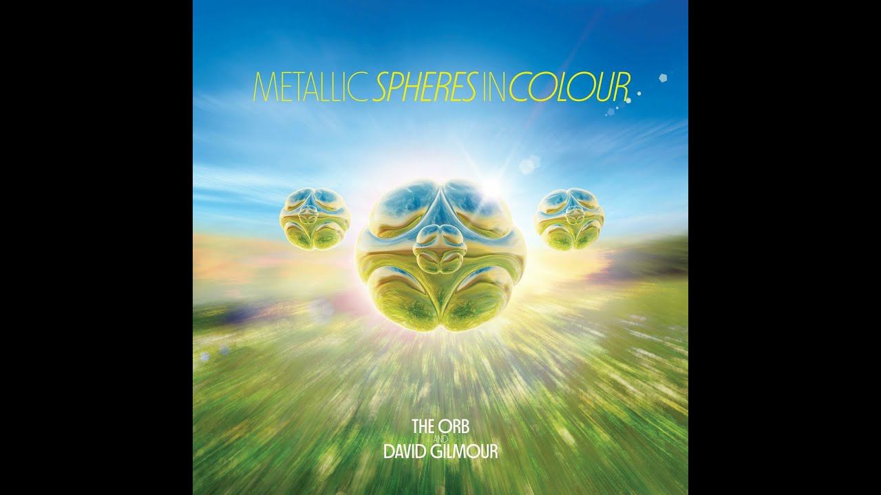 The Orb & David Gilmour 2023 - Metallic Spheres In Colour (full Album)
