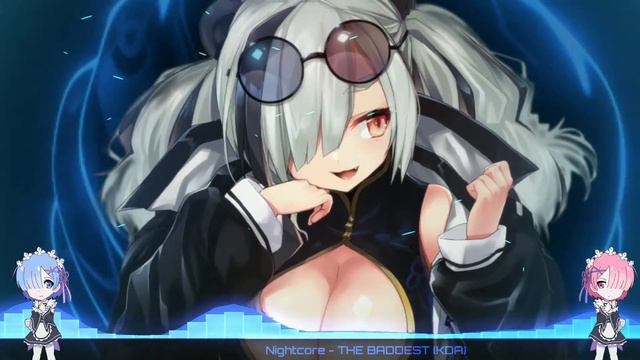 Nightcore - The Baddest (K/DA, (G)I-DLE, Bea Miller, Wolftyla) (League Of Legends) смотреть онлайн