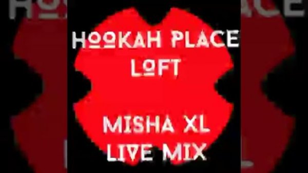 MISHA XL - HOOKAH PLACE LOFT vol.4