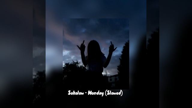 Sokolow - Monday (Slowed) смотреть онлайн