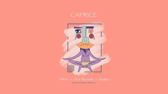 Takiru, Mosko, Dor Reuveni - Caprice (Dor Danino Remix) смотреть онлайн