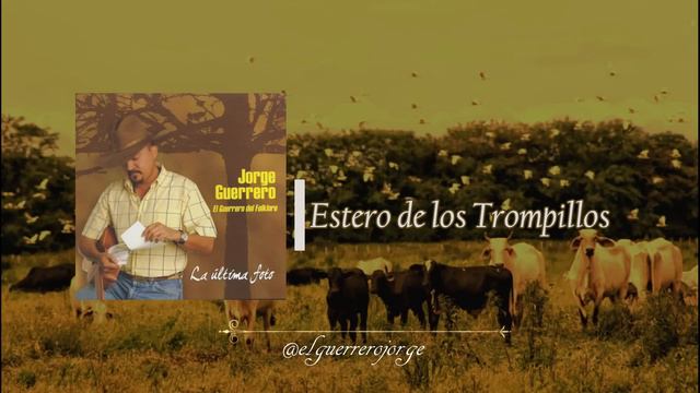 Jorge Guerrero - Estero de los Trompillos смотреть онлайн