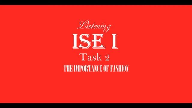 ISE I Trinity Listening B1 - Fashion - Task 2 - The importance of fashion смотреть онлайн