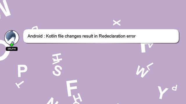 Android : Kotlin file changes result in Redeclaration error смотреть онлайн