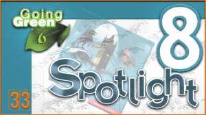 Spotlight 8. Going Green 6. Audio #33
