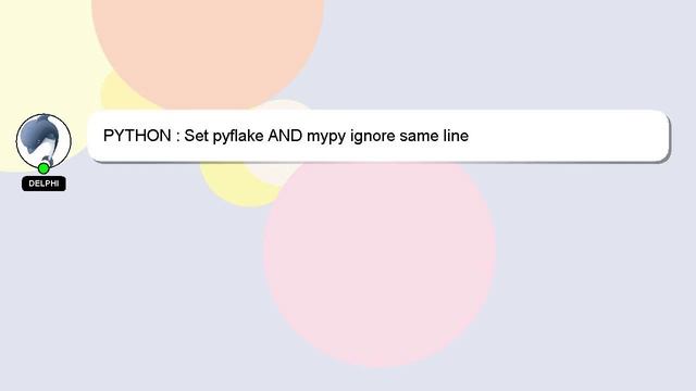 PYTHON : Set pyflake AND mypy ignore same line смотреть онлайн