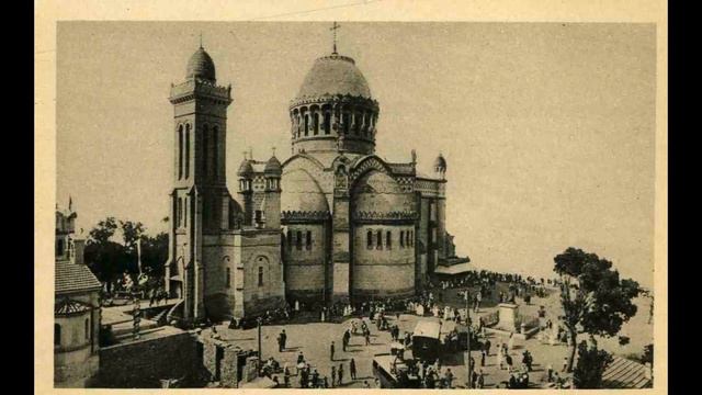 Alger - Basilique de Notre-Dame d'Afrique en vieilles cartes смотреть онлайн