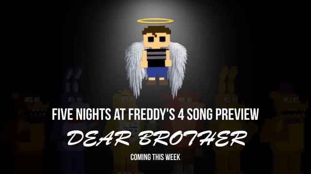 FIVE NIGHTS AT FREDDY'S 4 SONG (DEAR BROTHER) PREVIEW - DAGames смотреть онлайн