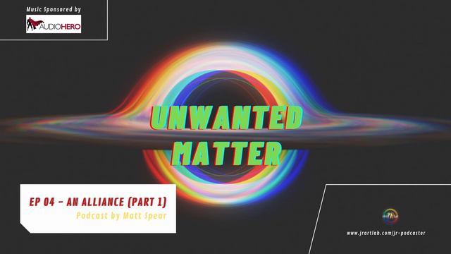 Jr Podcaster - Unwanted Matter EP04 An Alliance Part 1 смотреть онлайн