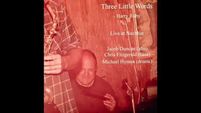"Three Little Words"- (Harry Ruby) Jacob Duncan, Chris Fitzgerald, Michael Hyman смотреть онлайн
