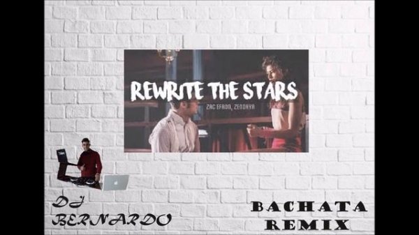 Rewrite the star Zac efron and Zendaya Bachata Remix Dj Bernardo