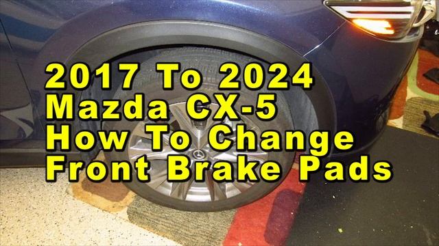 Mazda CX-5 How To Change Front Brake Pads 2017 To 2024 2nd Gen With Part Numbers смотреть онлайн