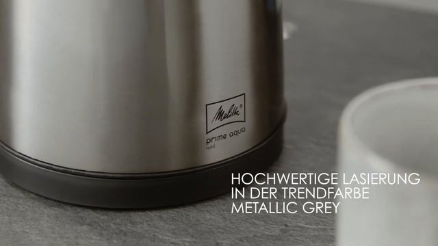 Melitta® Prime Aqua Mini Wasserkocher – Metallic Grey (DE) смотреть онлайн