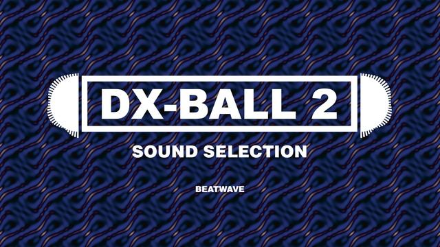Beatwave - DX-Ball 2 Sound Selection смотреть онлайн