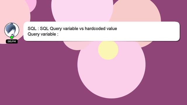SQL : SQL Query variable vs hardcoded value смотреть онлайн