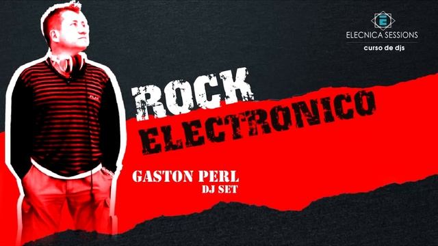ROCK CLÁSICO & ALTERNATIVO ELECTRÓNICO - GASTON PERL Dj set (electronic music - música electrónica) смотреть онлайн