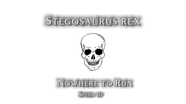 -Nowhere to Run- (Speed up) @Stegosaurus Rex смотреть онлайн