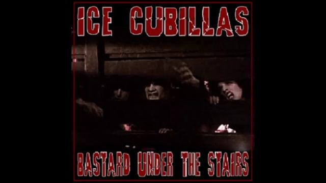 ICE CUBILLAS Bastard Under The Stairs смотреть онлайн