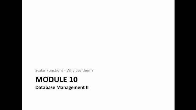 Module 10 - Part 5: Scalar Functions - Why | Database Management II смотреть онлайн