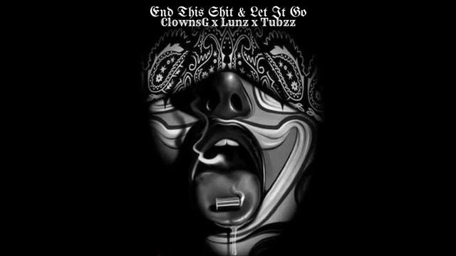 ClownsG X Lunz X Tubzz 