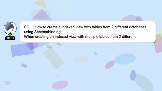 SQL : How to create a indexed view with tables from 2 different databases using Schemabinding смотреть онлайн